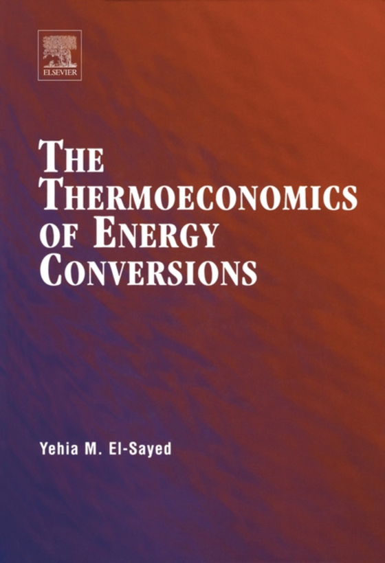 Thermoeconomics of Energy Conversions (e-bog) af El-Sayed, Yehia M.