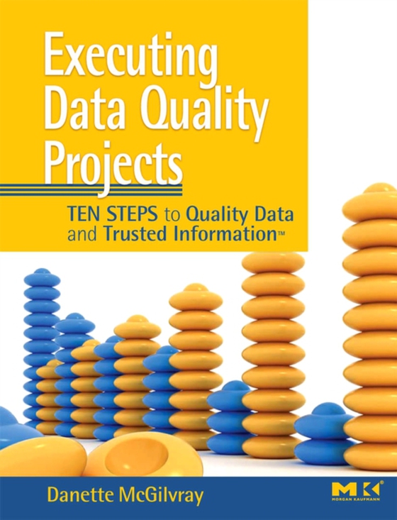 Executing Data Quality Projects (e-bog) af McGilvray, Danette