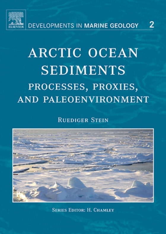 Arctic Ocean Sediments: Processes, Proxies, and Paleoenvironment (e-bog) af Stein, R.