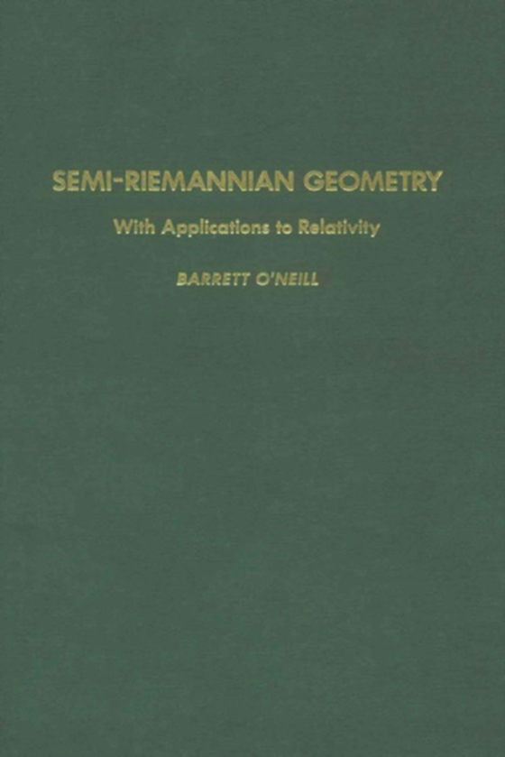 Semi-Riemannian Geometry With Applications to Relativity (e-bog) af O'Neill, Barrett