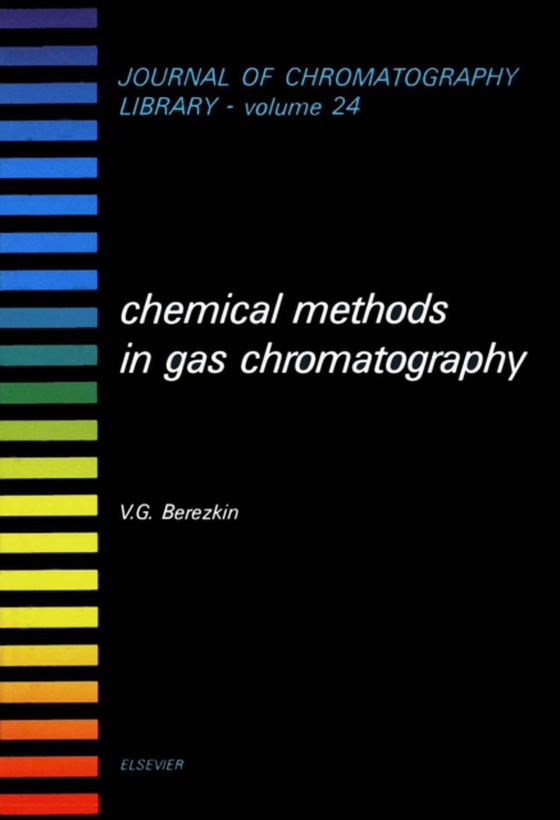 Chemical Methods in Gas Chromatography (e-bog) af Berezkin, V.G.