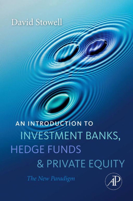 Introduction to Investment Banks, Hedge Funds, and Private Equity (e-bog) af Stowell, David P.