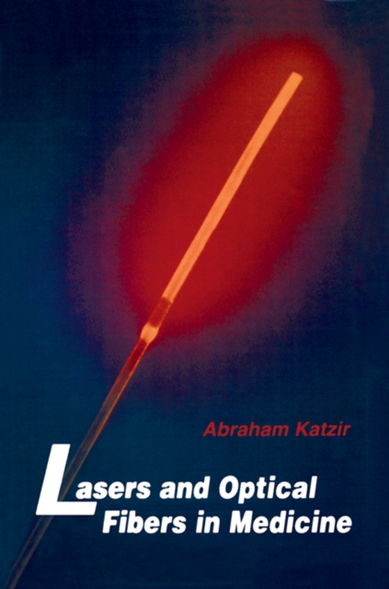 Lasers and Optical Fibers in Medicine (e-bog) af Katzir, Abraham