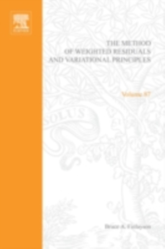 Method of Weighted Residuals and Variational Principles, with Application in Fluid Mechanics, Heat and Mass Transfer (e-bog) af -