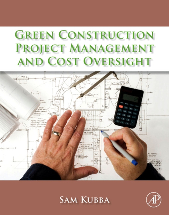 Green Construction Project Management and Cost Oversight (e-bog) af Kubba, Sam