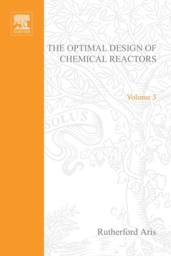 Optimal Design of Chemical Reactors A Study in Dynamic Programming by Rutherford Aris