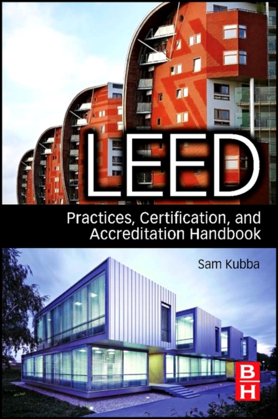 LEED Practices, Certification, and Accreditation Handbook (e-bog) af Kubba, Sam