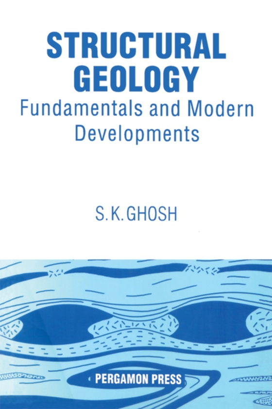Structural Geology: Fundamentals and Modern Developments (e-bog) af Ghosh, S.K.