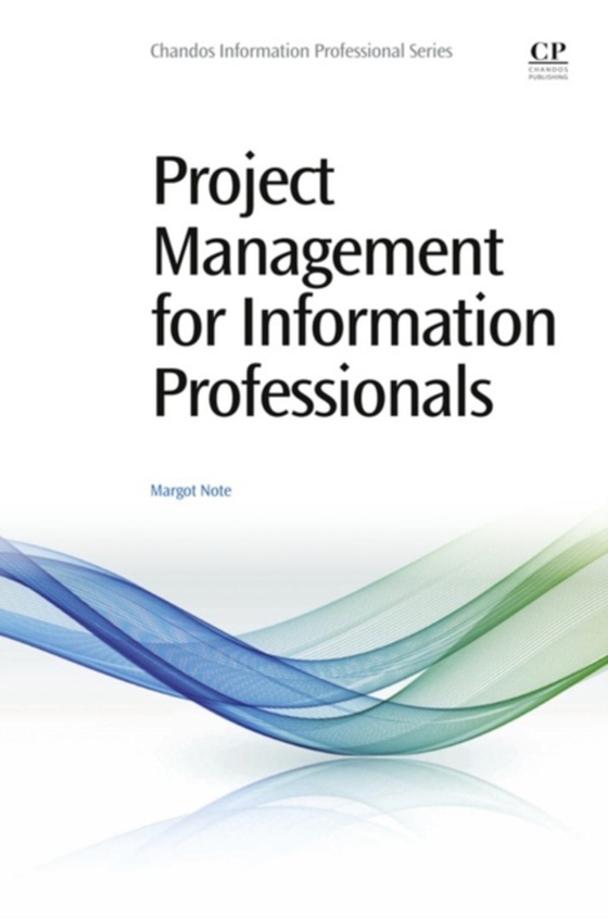 Project Management for Information Professionals (e-bog) af Note, Margot