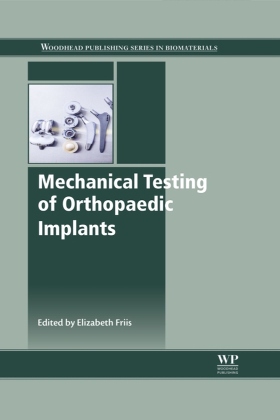 Mechanical Testing of Orthopaedic Implants (e-bog) af Friis, Elizabeth