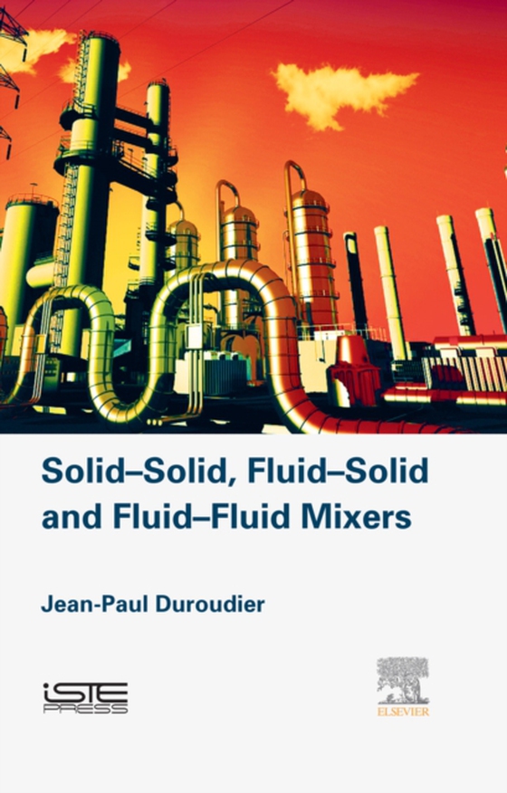 Solid-Solid, Fluid-Solid, Fluid-Fluid Mixers (e-bog) af Duroudier, Jean-Paul