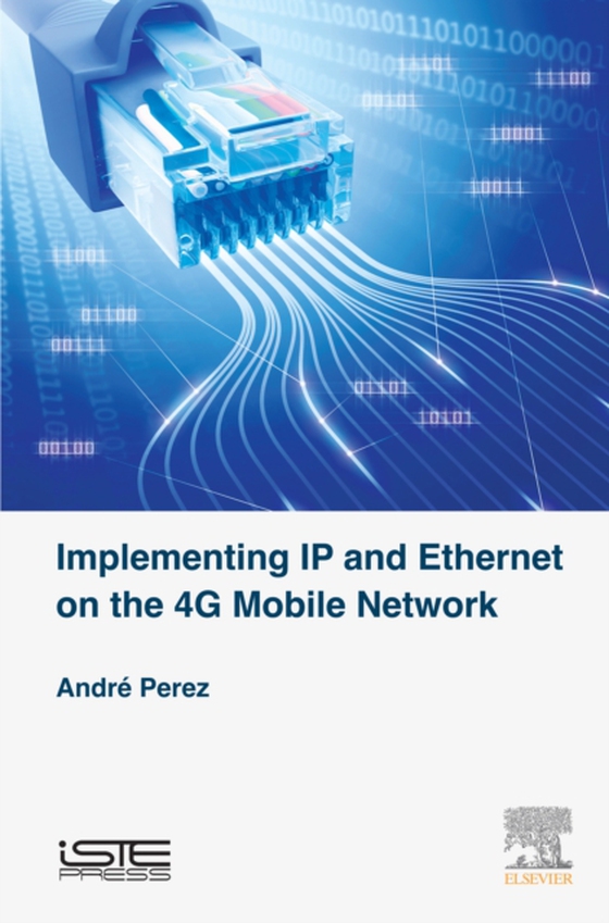 Implementing IP and Ethernet on the 4G Mobile Network (e-bog) af Perez, Andre