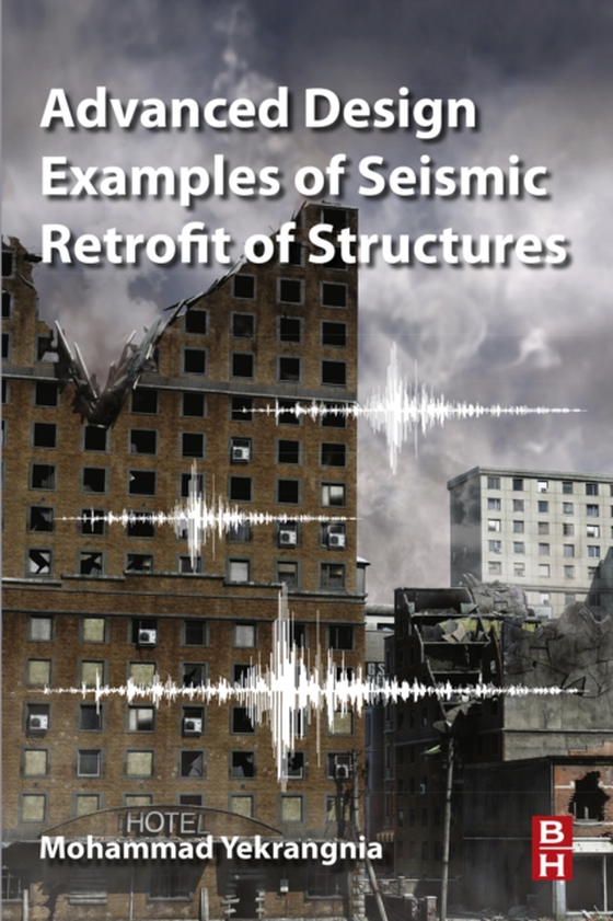 Advanced Design Examples of Seismic Retrofit of Structures (e-bog) af Yekrangnia, Mohammad