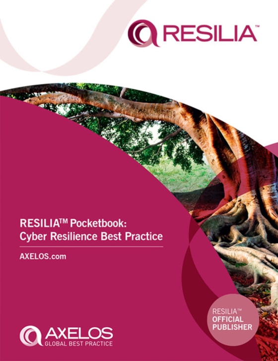 RESILIA(TM) Pocketbook: Cyber Resilience Best Practice (e-bog) af AXELOS