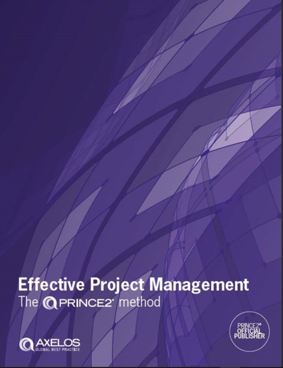 Effective Project Management: The PRINCE2(R) method