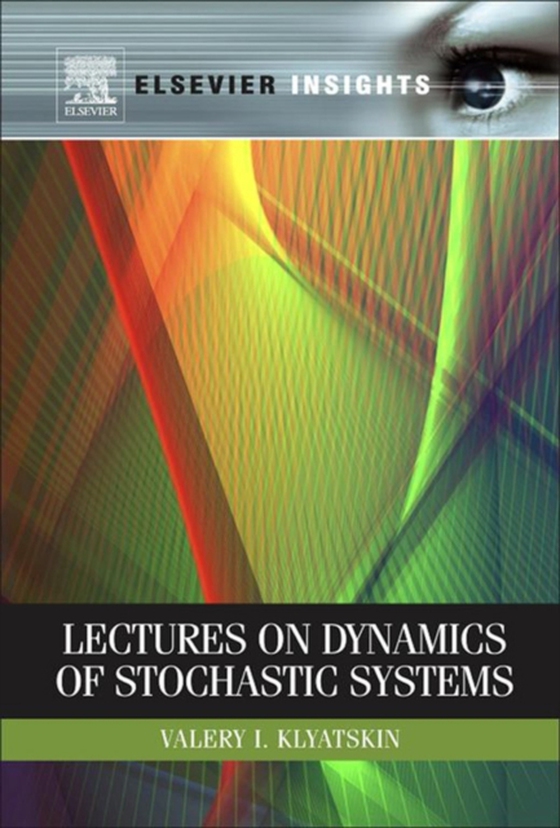 Lectures on Dynamics of Stochastic Systems (e-bog) af Klyatskin, Valery I.