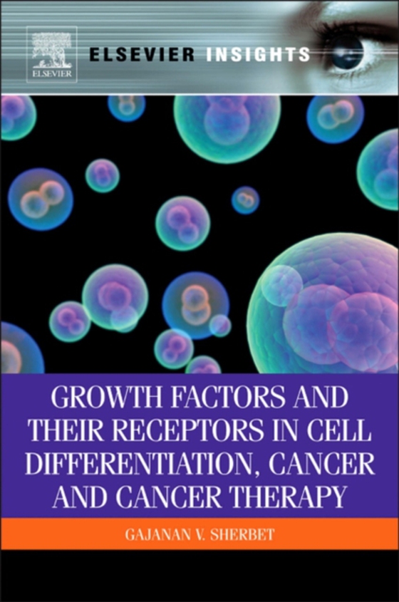 Growth Factors and Their Receptors in Cell Differentiation, Cancer and Cancer Therapy (e-bog) af Sherbet, G V