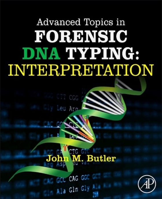 Advanced Topics in Forensic DNA Typing: Interpretation (e-bog) af Butler, John M.
