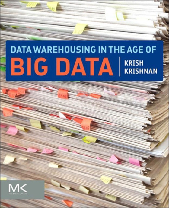 Data Warehousing in the Age of Big Data (e-bog) af Krishnan, Krish