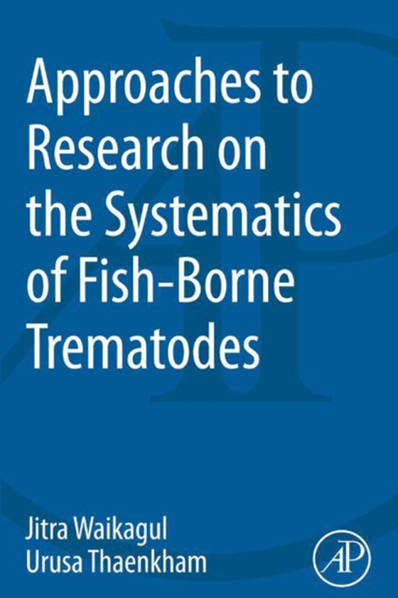 Approaches to Research on the Systematics of Fish-Borne Trematodes (e-bog) af Thaekham, Urusa