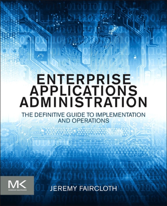 Enterprise Applications Administration (e-bog) af Faircloth, Jeremy