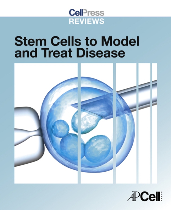 Cell Press Reviews: Stem Cells to Model and Treat Disease (e-bog) af -