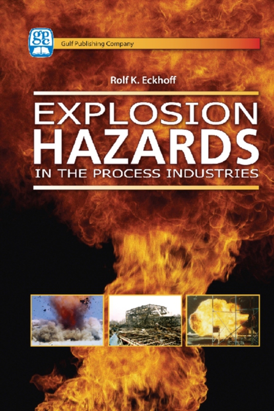 Explosion Hazards in the Process Industries (e-bog) af Eckhoff, Rolf K.