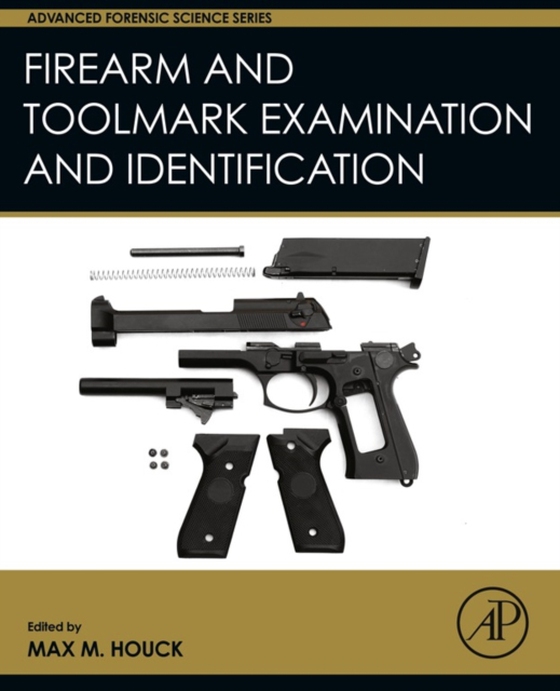 Firearm and Toolmark Examination and Identification (e-bog) af -