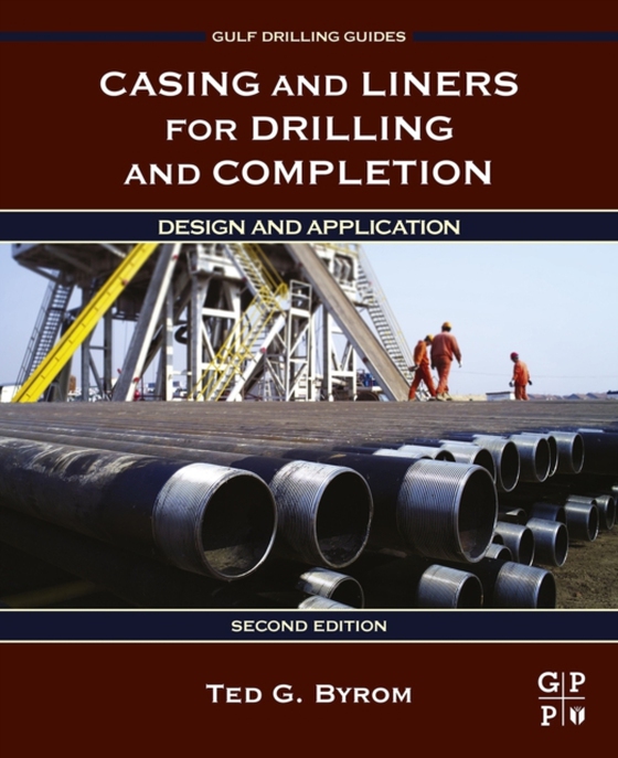 Casing and Liners for Drilling and Completion (e-bog) af Byrom, Ted G.