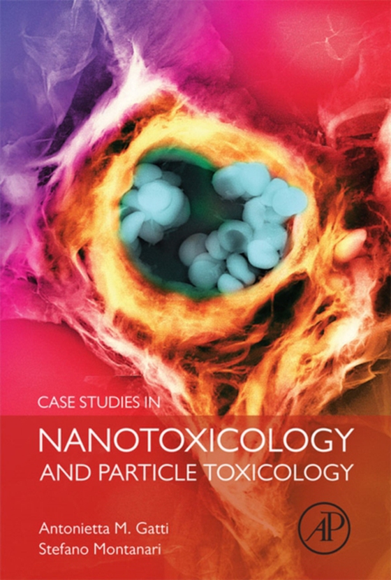 Case Studies in Nanotoxicology and Particle Toxicology (e-bog) af Montanari, Stefano
