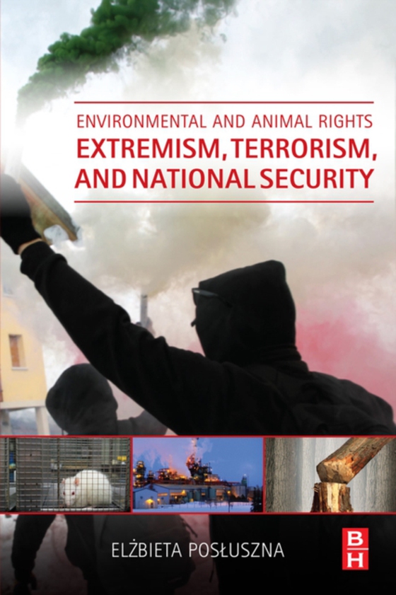 Environmental and Animal Rights Extremism, Terrorism, and National Security (e-bog) af Posluszna, Elzbieta