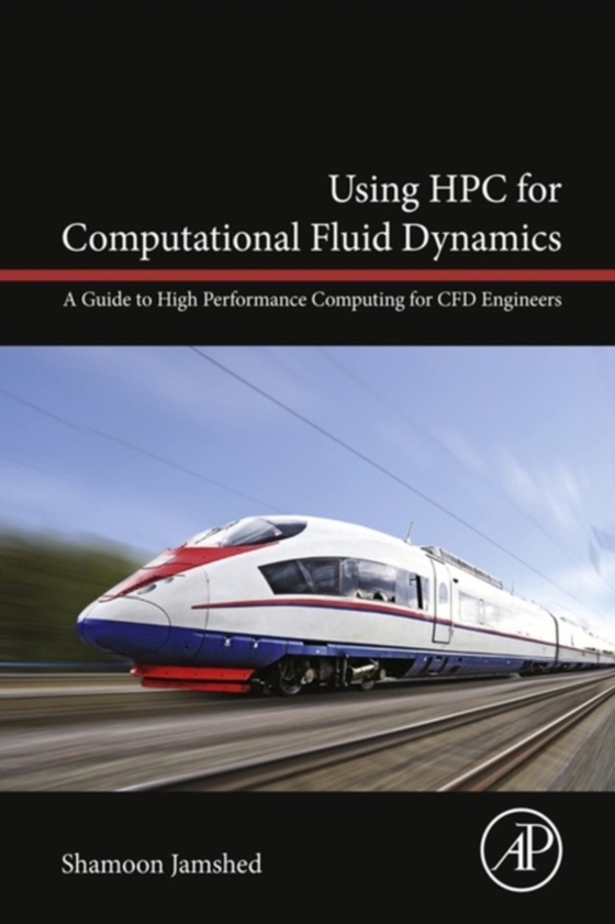 Using HPC for Computational Fluid Dynamics (e-bog) af Jamshed, Shamoon