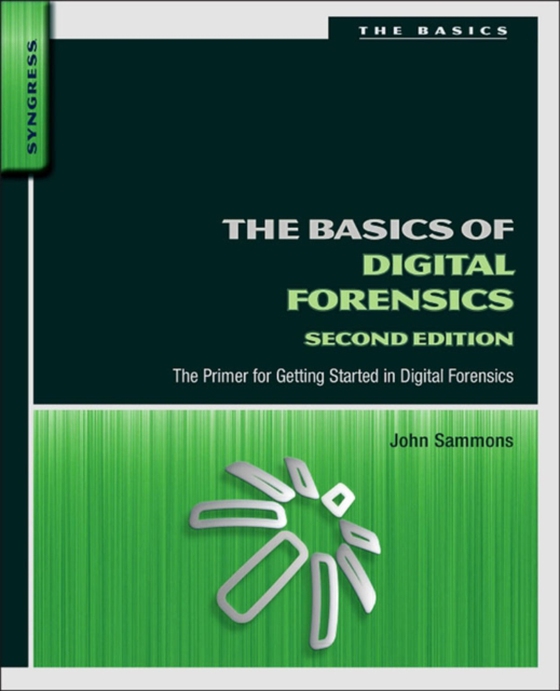 Basics of Digital Forensics (e-bog) af Sammons, John