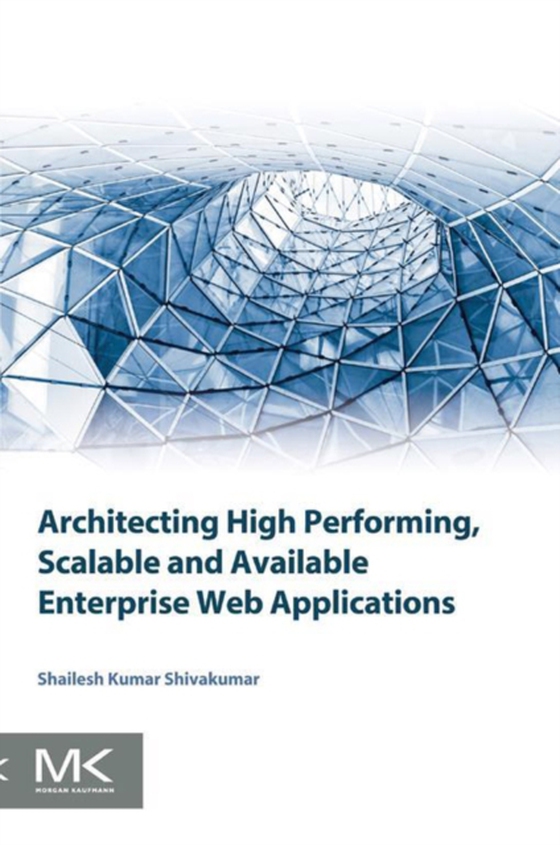 Architecting High Performing, Scalable and Available Enterprise Web Applications (e-bog) af Shivakumar, Shailesh Kumar