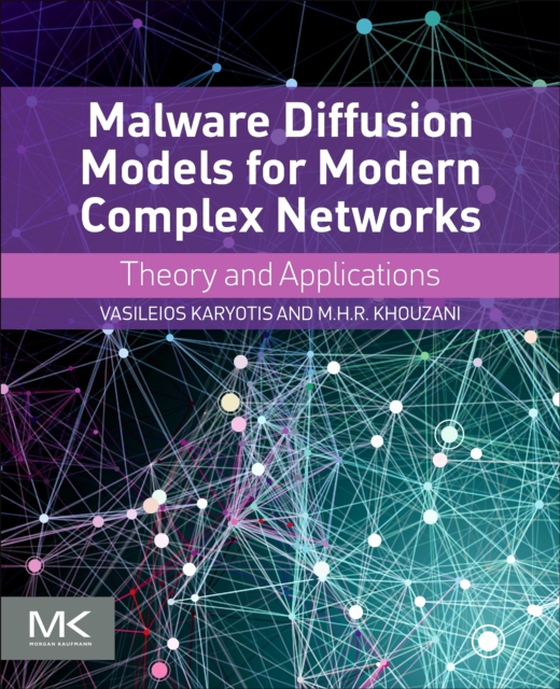 Malware Diffusion Models for Modern Complex Networks (e-bog) af Khouzani, M.H.R.