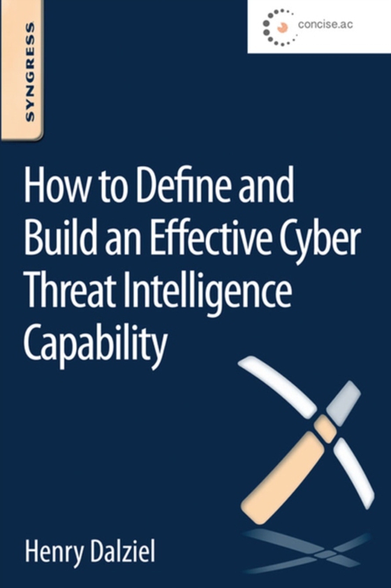 How to Define and Build an Effective Cyber Threat Intelligence Capability (e-bog) af Dalziel, Henry