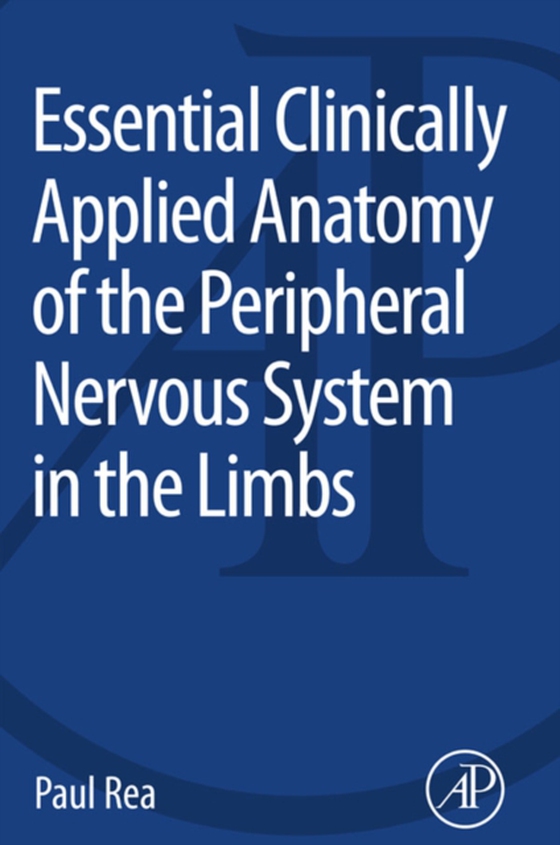 Essential Clinically Applied Anatomy of the Peripheral Nervous System in the Limbs (e-bog) af Rea, Paul