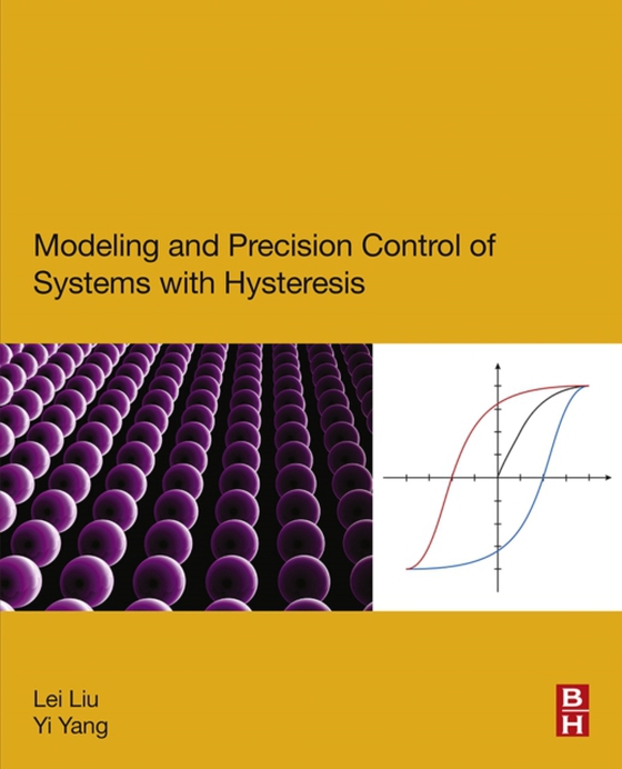 Modeling and Precision Control of Systems with Hysteresis (e-bog) af Yang, Yi