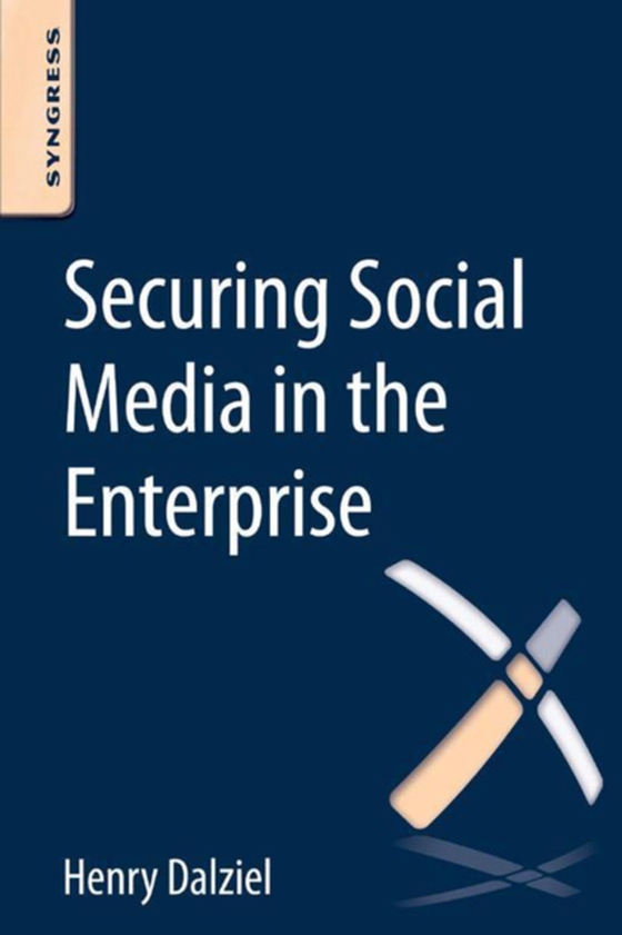 Securing Social Media in the Enterprise (e-bog) af Dalziel, Henry