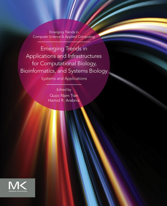 Emerging Trends in Applications and Infrastructures for Computational Biology, Bioinformatics, and Systems Biology (e-bog) af Tran, Quoc Nam