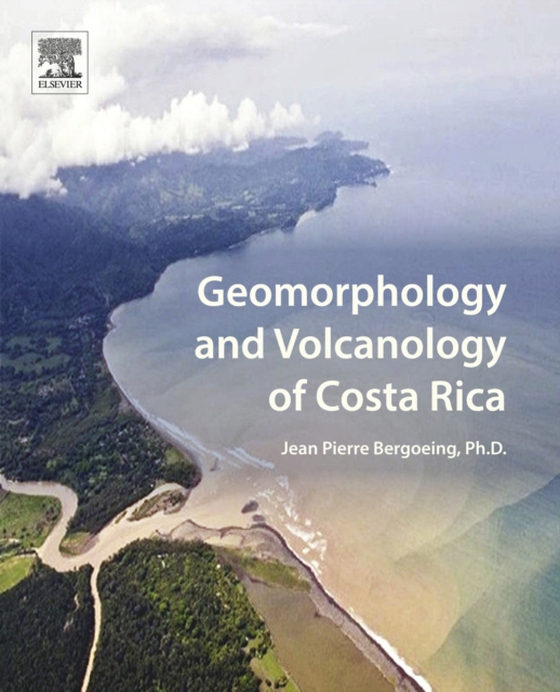 Geomorphology and Volcanology of Costa Rica (e-bog) af Bergoeing, Jean Pierre