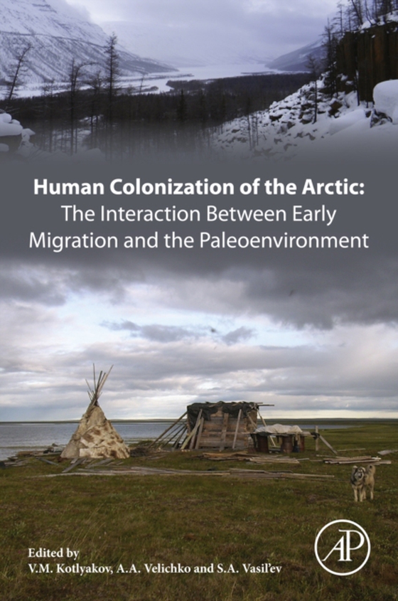 Human Colonization of the Arctic: The Interaction Between Early Migration and the Paleoenvironment (e-bog) af -