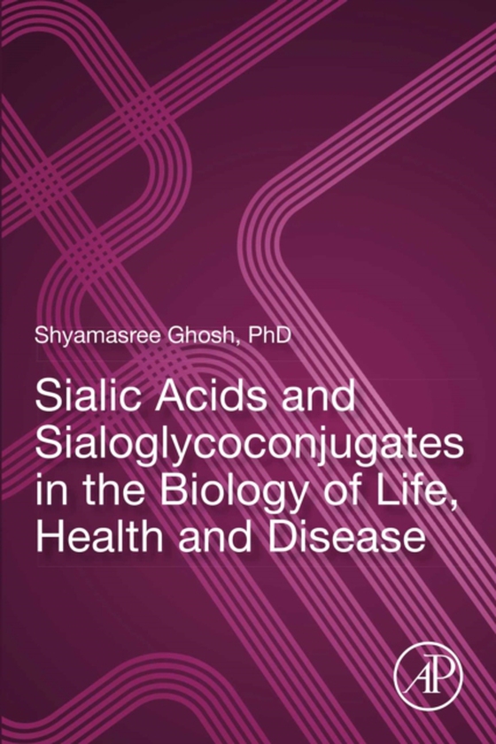 Sialic Acids and Sialoglycoconjugates in the Biology of Life, Health and Disease (e-bog) af Ghosh, Shyamasree