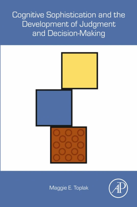 Cognitive Sophistication and the Development of Judgment and Decision-Making (e-bog) af Toplak, Maggie E.