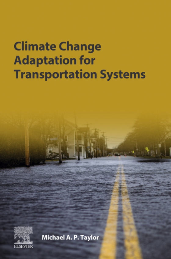 Climate Change Adaptation for Transportation Systems (e-bog) af Taylor, Michael A.P.