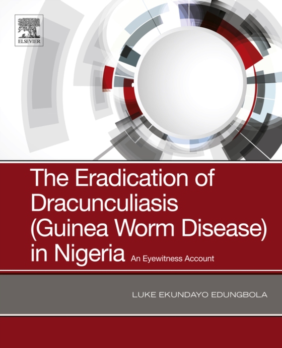 Eradication of Dracunculiasis (Guinea Worm Disease) in Nigeria (e-bog) af Edungbola, Luke Ekundayo