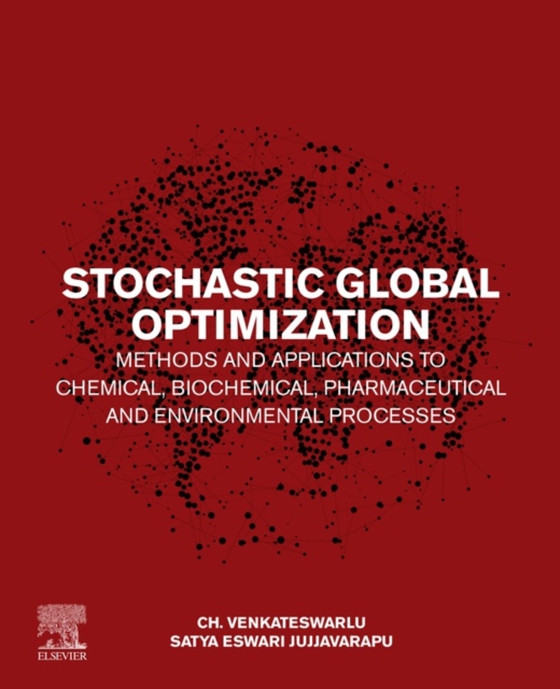 Stochastic Global Optimization Methods and Applications to Chemical, Biochemical, Pharmaceutical and Environmental Processes (e-bog) af Jujjavarapu, Satya Eswari