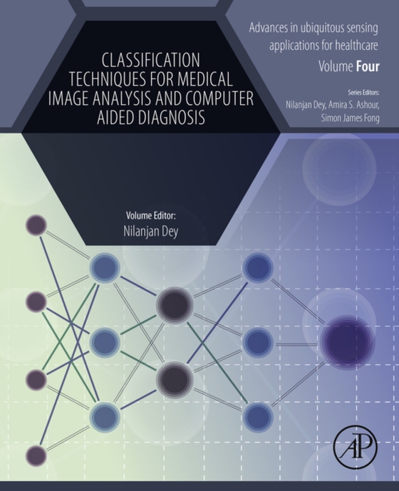 Classification Techniques for Medical Image Analysis and Computer Aided Diagnosis (e-bog) af Dey, Nilanjan