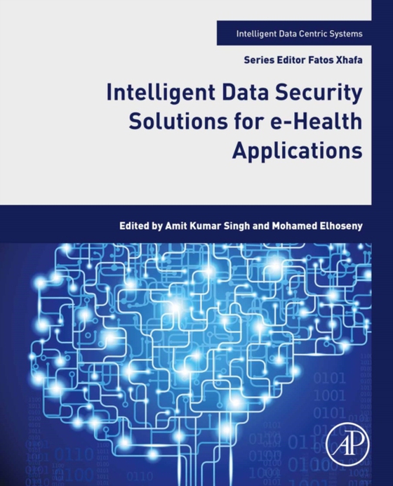 Intelligent Data Security Solutions for e-Health Applications (e-bog) af -