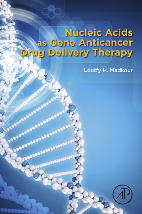 Nucleic Acids as Gene Anticancer Drug Delivery Therapy (e-bog) af Madkour, Loutfy H.